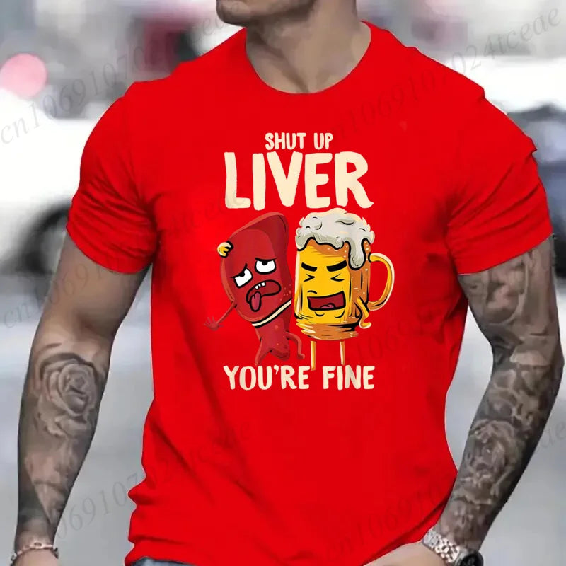 Men's Tshirt Clothing Shut Up Liver You're Fine Funny Beer Fashion Casual Tee T-Shirts Creative Men Top Short Sleeved T-shirts