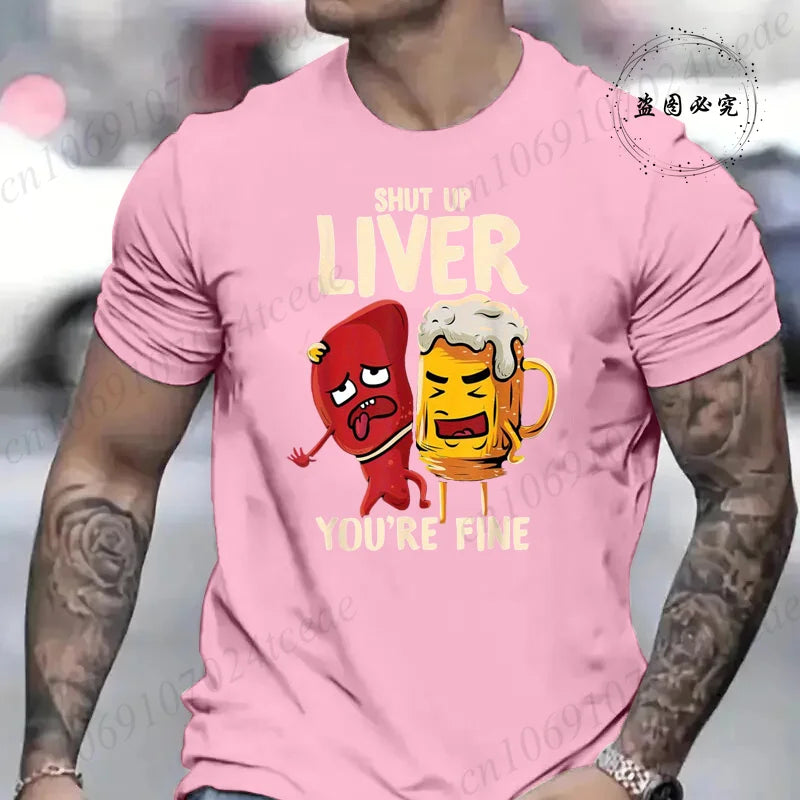 Men's Tshirt Clothing Shut Up Liver You're Fine Funny Beer Fashion Casual Tee T-Shirts Creative Men Top Short Sleeved T-shirts