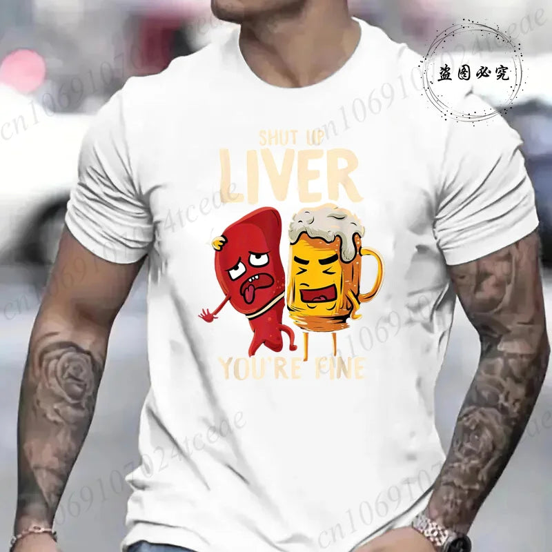 Men's Tshirt Clothing Shut Up Liver You're Fine Funny Beer Fashion Casual Tee T-Shirts Creative Men Top Short Sleeved T-shirts