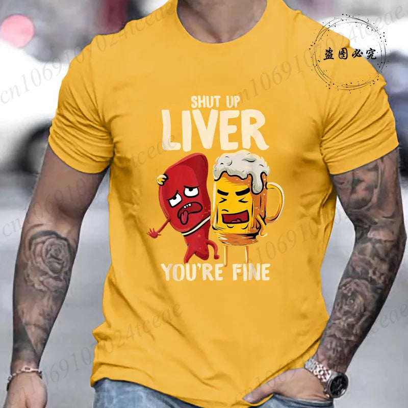 Men's Tshirt Clothing Shut Up Liver You're Fine Funny Beer Fashion Casual Tee T-Shirts Creative Men Top Short Sleeved T-shirts