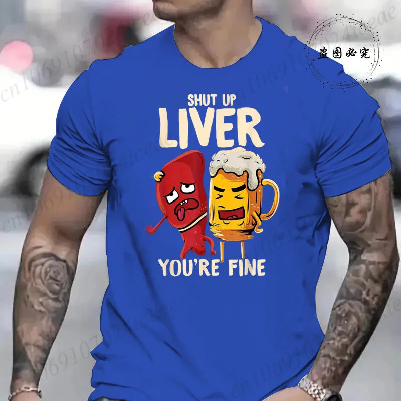 Men's Tshirt Clothing Shut Up Liver You're Fine Funny Beer Fashion Casual Tee T-Shirts Creative Men Top Short Sleeved T-shirts