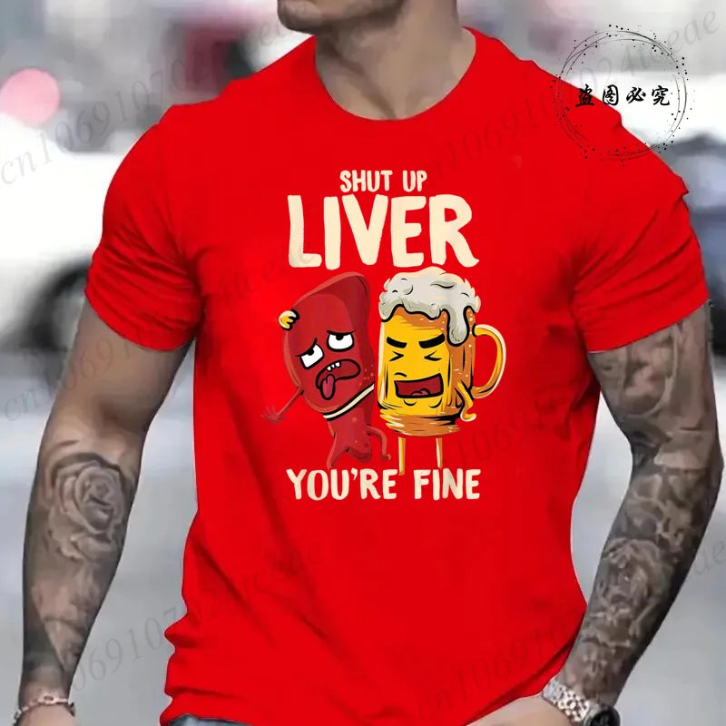 Men's Tshirt Clothing Shut Up Liver You're Fine Funny Beer Fashion Casual Tee T-Shirts Creative Men Top Short Sleeved T-shirts