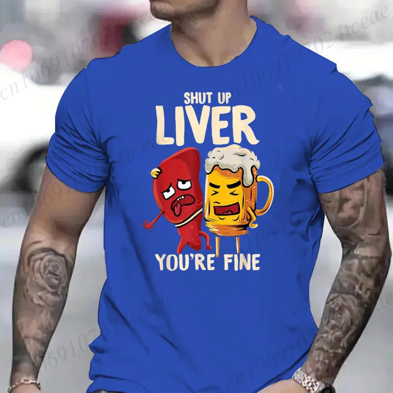 Men's Tshirt Clothing Shut Up Liver You're Fine Funny Beer Fashion Casual Tee T-Shirts Creative Men Top Short Sleeved T-shirts