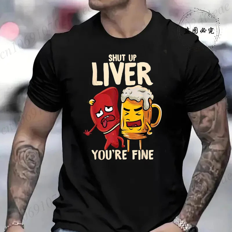Men's Tshirt Clothing Shut Up Liver You're Fine Funny Beer Fashion Casual Tee T-Shirts Creative Men Top Short Sleeved T-shirts