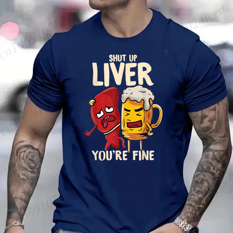 Men's Tshirt Clothing Shut Up Liver You're Fine Funny Beer Fashion Casual Tee T-Shirts Creative Men Top Short Sleeved T-shirts